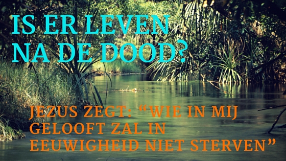 Is er leven na de dood? - Volle Evangelie Gemeente Leidschendam e.o.