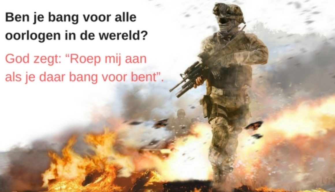 Ben je bang voor alle oorlogen in de wereld-