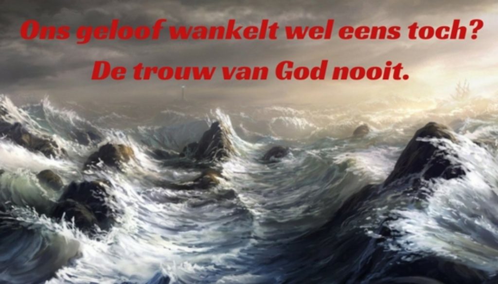 Ons geloof wankelt wel eens toch-