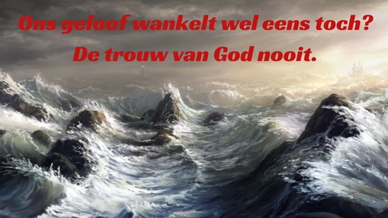 Ons geloof wankelt wel eens toch-