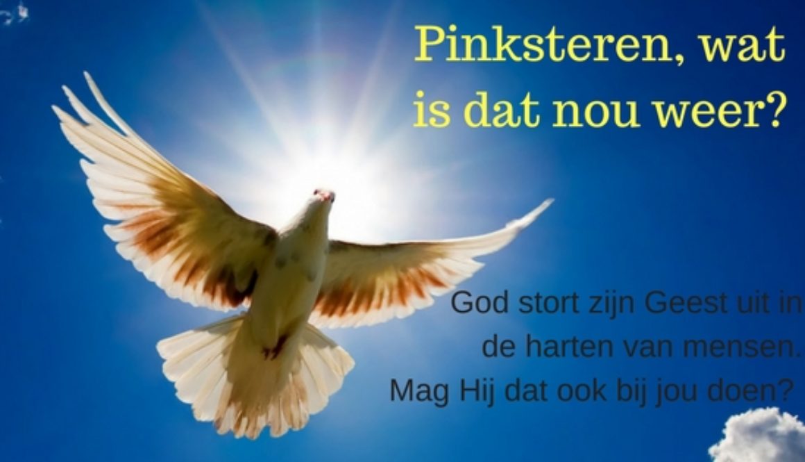 Pinksteren, wat is dat nou weer-